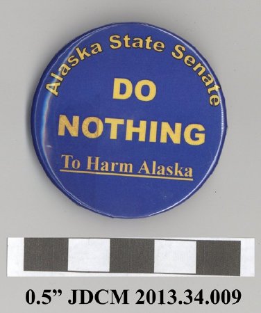 Do Nothing To Harm Alaska Campaign Button