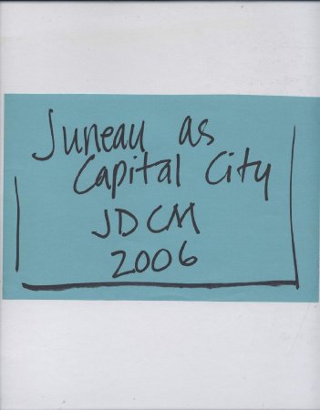 Juneau as a Capital City 2006