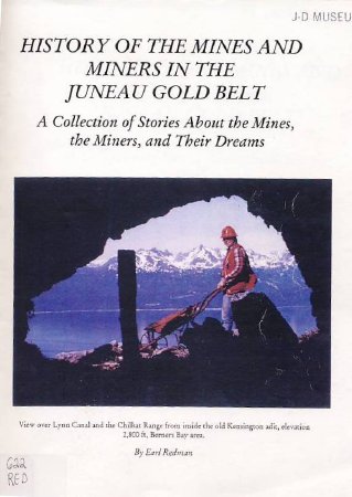 History of the Mines and Miners in the Juneau Gold Belt