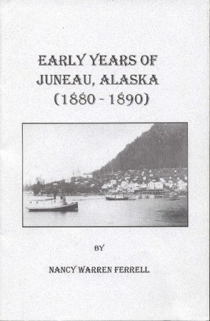 Early Years of Juneau, Alaska