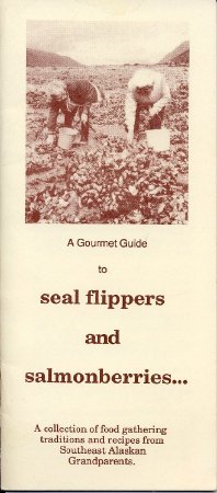 A Gourmet Guide to Seal Flippers and Salmonberries