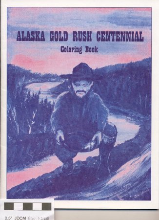ALASKA GOLD RUSH CENTENNIAL coloring book